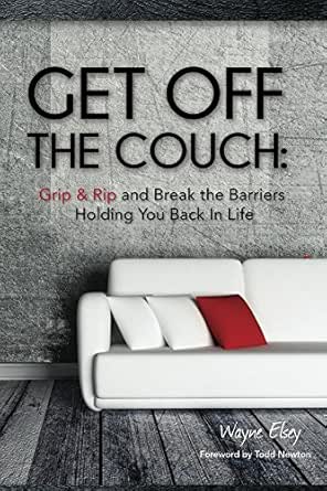 Get Off The Couch Grip Rip And Break The Barriers Holding You
