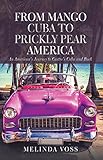 From Mango Cuba to Prickly Pear America: An American's Journey to Castro's Cuba and Back by Melinda Voss