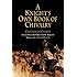 A Knight's Own Book of Chivalry (The Middle Ages Series)
