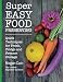 Super Easy Food Preserving: Quick Techniques for Fresh, Fridge and Freezer Storage by Megan Cain