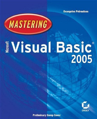 Mastering Microsoft Visual Basic 2005 by Evangelos Petroutsos