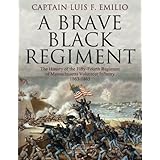 A Brave Black Regiment: The History of the Fifty-Fourth Regiment of Massachusetts Volunteer Infantry 1863-1865