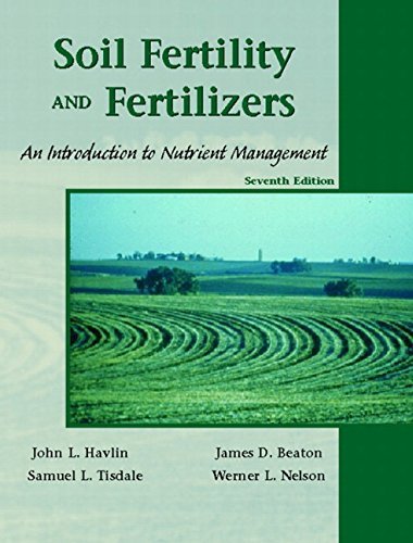 Soil Fertility and Fertilizers: An Introduction to Nutrient Management (7th Edition) by John L. Havlin (August 02,2004)