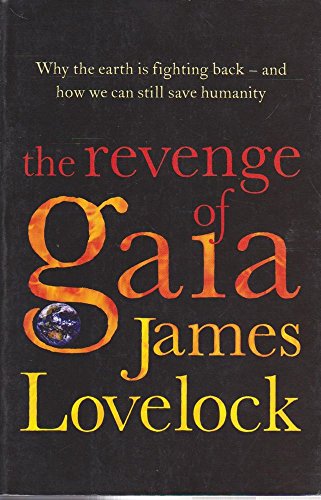 The Revenge of Gaia: Why the Earth Is Fighting Back - and How We Can Still Save Humanity