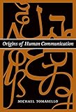 Origins of Human Communication (Jean Nicod Lectures)