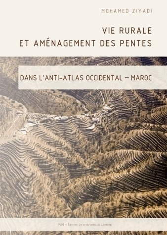 Vie rurale et aménagement des pentes dans l'Anti-Atlas occidental, Maroc