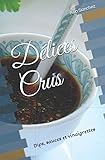 Image de Délices Crus: Dips, sauces et vinaigrettes (French Edition)