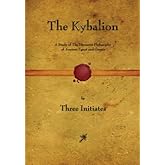 The Kybalion: A Study of The Hermetic Philosophy of Ancient Egypt and Greece