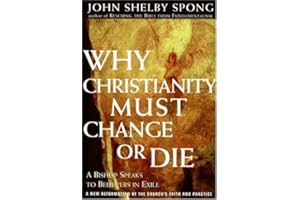 Why Christianity Must Change or Die: A Bishop Speaks to Believers In Exile