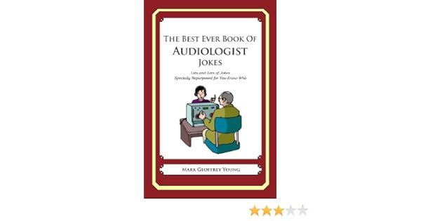 The Best Ever Book Of Audiologist Jokes - 