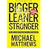 Bigger Leaner Stronger: The Simple Science of Building the Ultimate Male Body