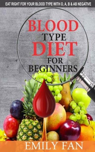 Blood Type Diet For Beginners: Eat Right For Your  Blood Type With O, A, B And AB Negative