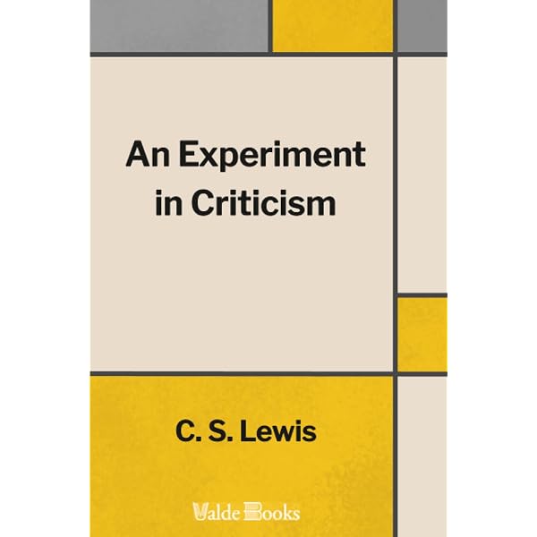 An Experiment in Criticism: Lewis, C. S.: 9781444431926: Books