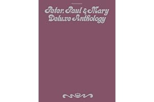 Peter, Paul and Mary Deluxe Anthology | Piano/Vocal/Guitar Sheet Music | 50 Folk Songs and Classics | Easy-to-Follow Piano Arrangements | Includes Chords and Lyrics