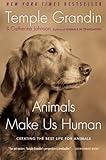 Animals Make Us Human: Creating the Best Life for Animals