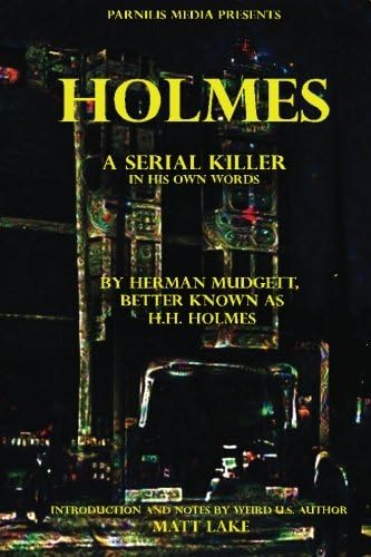 Holmes: A serial killer in his own words Paperback โ July 14, 2016