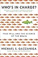Who's in Charge?: Free Will and the Science of the Brain