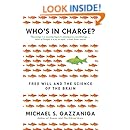 Who's in Charge?: Free Will and the Science of the Brain