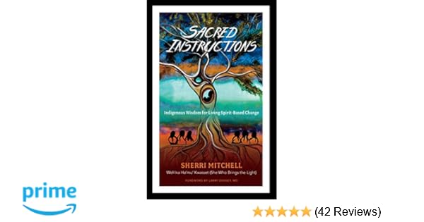 Sacred Instructions Indigenous Wisdom For Living Spirit - 