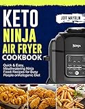 Keto Ninja Air Fryer Cookbook: Quick & Easy, Mouthwatering Air Frying Recipes for Busy People on Ket by Jeff  Mayblin