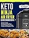 Keto Ninja Air Fryer Cookbook: Quick & Easy, Mouthwatering Air Frying Recipes for Busy People on Ket by Jeff  Mayblin