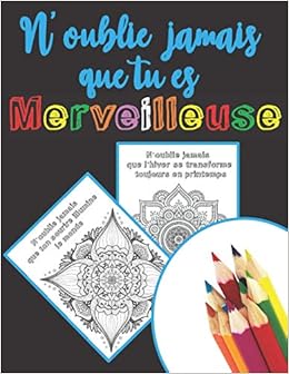 Amazon N Oublie Jamais Que Tu Es Merveilleuse Livre De Coloriage Mandalas Avec Citation Et Pensee Positive Pour Enfant Adolescent Fille Ou Adulte Coloriage Mandala Anti Stress Loisir Creatif Relaxant Confiance En Soi Amazon N Oublie Jamais Que Tu Es Merveilleuse Livre De Coloriage Mandalas Avec Citation Et Pensee Positive Pour Enfant Adolescent Fille Ou Adulte Coloriage Mandala Anti Stress Loisir Creatif Relaxant Confiance En Soi