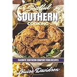 Soulful Southern Cooking: Favorite Southern Comfort Food Recipes