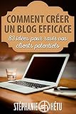Comment créer un blog efficace: 83 idées pour ravir vos clients potentiels (French Edition)