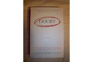 Doubt: A History: The Great Doubters and Their Legacy of Innovation from Socrates and Jesus to Thomas Jefferson and Emily Dic