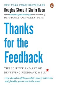 Thanks for the Feedback: The Science and Art of Receiving Feedback Well book cover