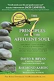 The 7 Principles of the Affluent Soul: Exploring Consciousness, Science & Philosophy To Discover Inn by David B. Bryan, Raymond Aaron
