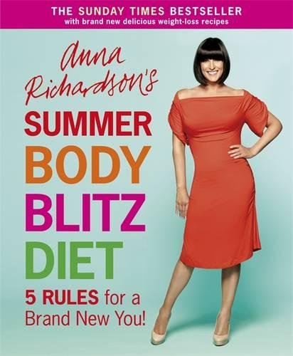 Anna Richardson S Summer Body Blitz Diet Five Rules For A Brand New You Amazon Co Uk Richardson Anna 8601404453854 Books