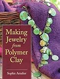 Making Jewelry from Polymer Clay by Sophie Arzalier