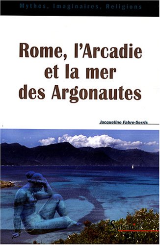 Rome, l'Arcadie et la mer des Argonautes