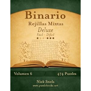 Binario Rejillas Mixtas Deluxe - De Fácil a Difícil - Volumen 6 - 474 Puzzles (Volume 6) (Spanish Edition)