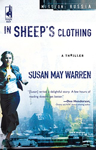 In Sheep's Clothing (Mission: Russia #1) (Steeple Hill Women's Fiction #25) by Susan May Warren