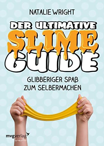 Der ultimative Slime-Guide: Glibberiger Spaß zum Selbermachen (German Edition)