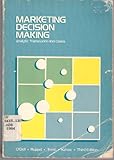 Marketing Decision Making : Analytic Framework and Cases, O'Dell, William F. and Ruppel, Andrew C., 0538195207