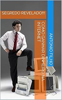 Livro COMO GANHAR DINHEIRO NA INTERNET: SEGREDO REVELADO!!!