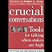 Crucial Conversations: Tools for Talking When Stakes are High