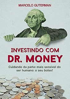 Livro Investindo com Dr. Money: Cuidando da parte mais sensível do ser humano: o seu bolso!
