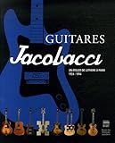 Guitares Jacobacci, un atelier de lutherie à Paris, 1924-1994 by 
