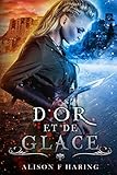 D'Or et de Glace (French Edition) by Alison F. Haring