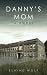 Danny's Mom: A Novel