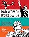 Rad Women Worldwide: Artists and Athletes, Pirates and Punks, and Other Revolutionaries Who Shaped History