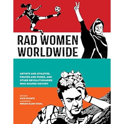 Rad Women Worldwide: artistas y atletas, piratas y punks y otros revolucionarios que formaron la historia Tapa dura &ndash; 27 de septiembre de 2016