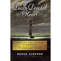 Death-Devoted Heart: Sex and the Sacred in Wagner's Tristan and Isolde book cover Death-Devoted Heart: Sex and the Sacred in Wagner's Tristan and Isolde book cover