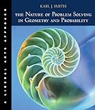 The Nature of Problem Solving in Geometry and Probability : A Liberal Arts Approach, Smith, Karl J., 0534421555