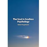 The Soul in Soulless Psychology
