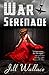 War Serenade: An EPIC WWII Love Story by Jill Wallace